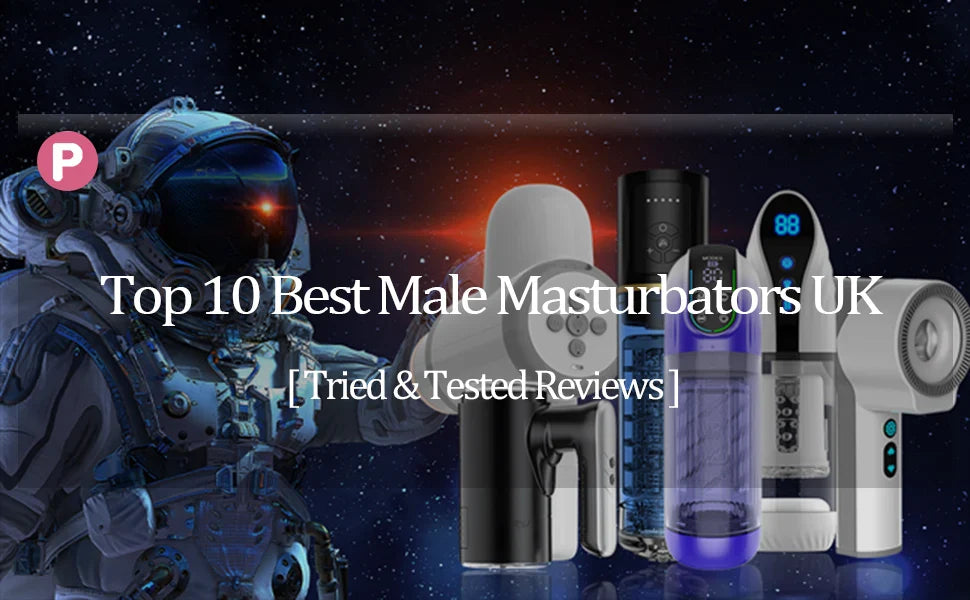 Top 10 Best Male Masturbators UK 2026 | Honest Reviews & Real Tests