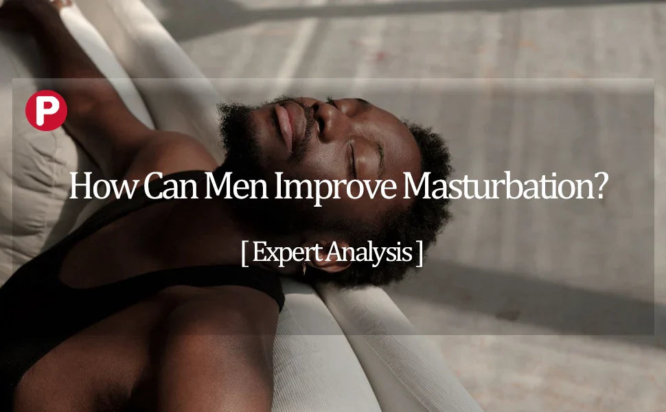 How Can Men Improve Masturbation?